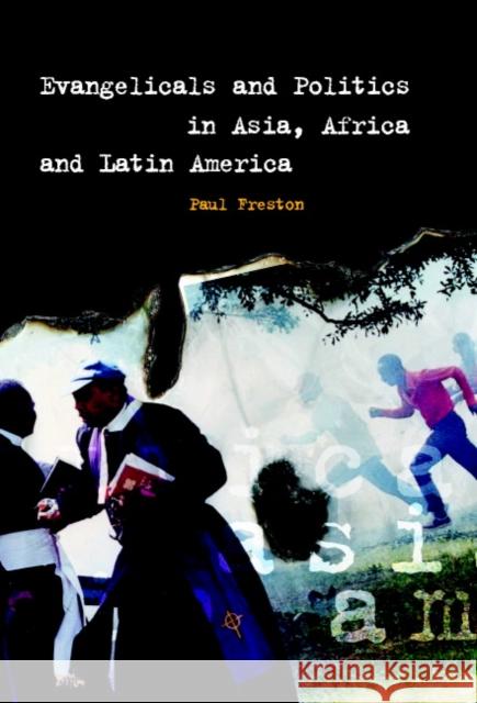 Evangelicals and Politics in Asia, Africa and Latin America Paul Freston 9780521800419 Cambridge University Press