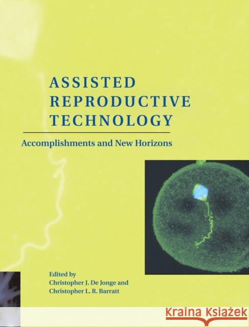 Assisted Reproductive Technology: Accomplishments and New Horizons de Jonge, Christopher J. 9780521801218 Cambridge University Press