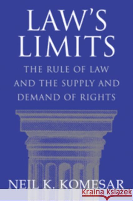 Law's Limits: Rule of Law and the Supply and Demand of Rights Komesar, Neil K. 9780521806299 Cambridge University Press