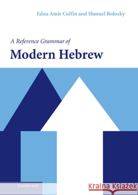 A Reference Grammar of Modern Hebrew Edna Amir Coffin Shmuel Bolozky 9780521820332 Cambridge University Press