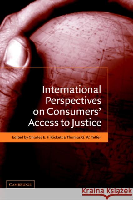 International Perspectives on Consumers' Access to Justice Thomas G. W. Telfer Charles E. F. Rickett 9780521824323 Cambridge University Press