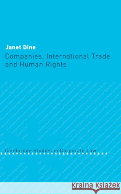 Companies, International Trade and Human Rights Janet Dine Barry Rider 9780521828611 Cambridge University Press