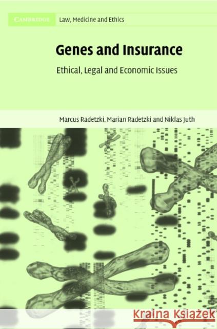 Genes and Insurance: Ethical, Legal and Economic Issues Radetzki, Marcus 9780521830904 Cambridge University Press