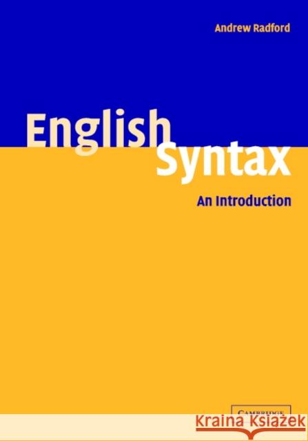 English Syntax: An Introduction Radford, Andrew 9780521834995 Cambridge University Press