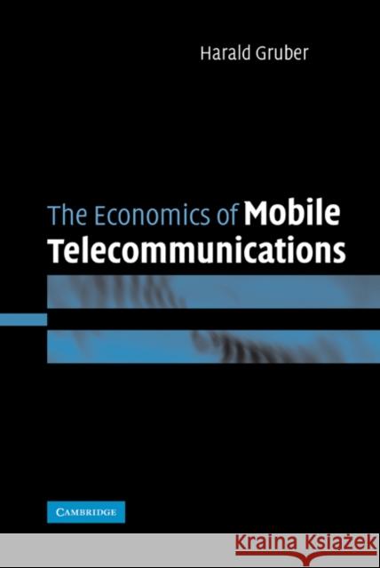The Economics of Mobile Telecommunications Harald Gruber 9780521843270 Cambridge University Press