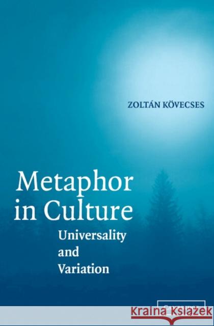 Metaphor in Culture: Universality and Variation Kövecses, Zoltán 9780521844475 Cambridge University Press
