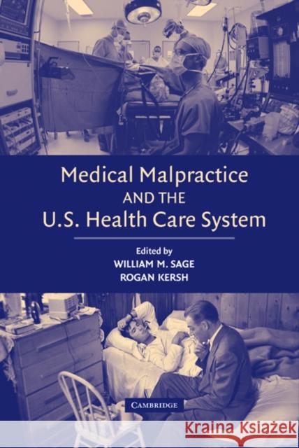 Medical Malpractice and the U.S. Health Care System William M. Sage Rogan Kersh 9780521849326 Cambridge University Press