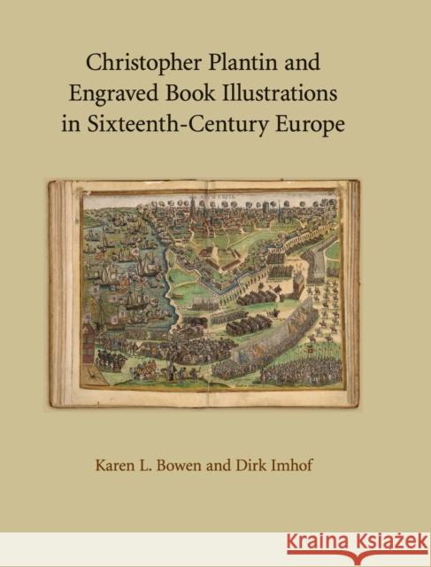 Christopher Plantin and Engraved Book Illustrations in Sixteenth-Century Europe Karen L. Bowen Dirk Imhof 9780521852760 Cambridge University Press