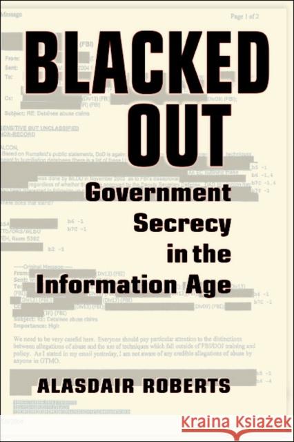 Blacked Out: Government Secrecy in the Information Age Roberts, Alasdair 9780521858700 Cambridge University Press