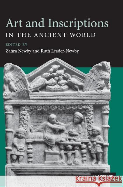 Art and Inscriptions in the Ancient World Zahra Newby Ruth Leader-Newby 9780521868518 Cambridge University Press