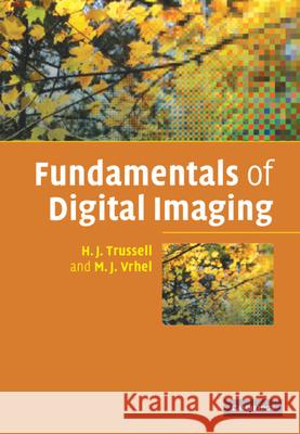 Fundamentals of Digital Imaging Joel Trussell Michael Vrhel 9780521868532 CAMBRIDGE UNIVERSITY PRESS