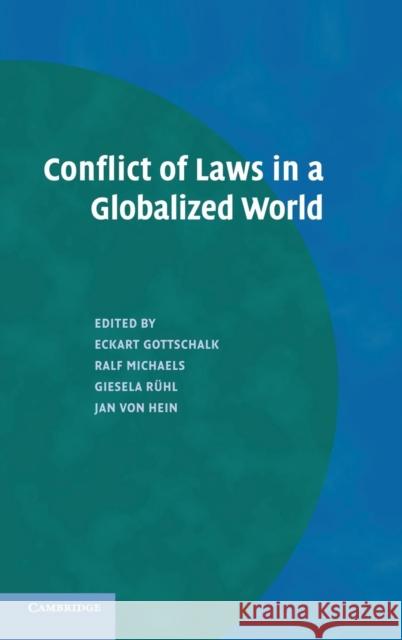 Conflict of Laws in a Globalized World Eckart Gottschalk Ralf Michaels Giesela Ruhl 9780521871303 Cambridge University Press