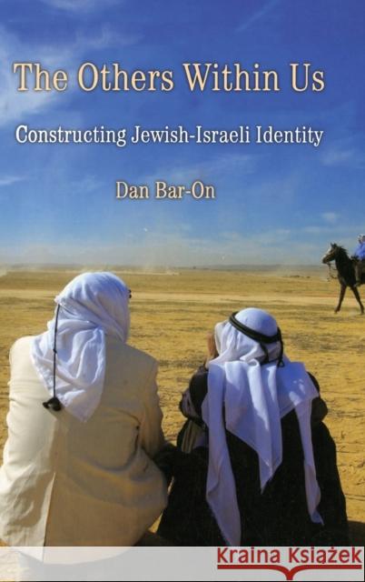 The Others Within Us: Constructing Jewish-Israeli Identity Bar-On, Dan 9780521881876 Cambridge University Press