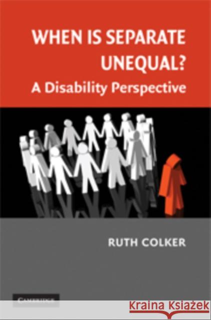 When Is Separate Unequal?: A Disability Perspective Colker, Ruth 9780521886185 Cambridge University Press