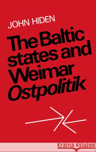 The Baltic States and Weimar Ostpolitik John Hiden 9780521893251 Cambridge University Press