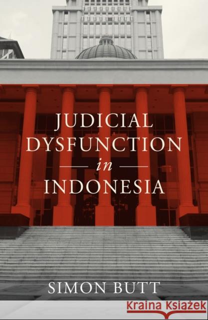 Judicial Dysfunction in Indonesia Simon Butt 9780522879919 Melbourne University Press