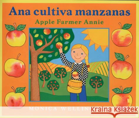 Ana Cultiva Manzanas / Apple Farmer Annie Wellington, Monica 9780525472520 Dutton Books