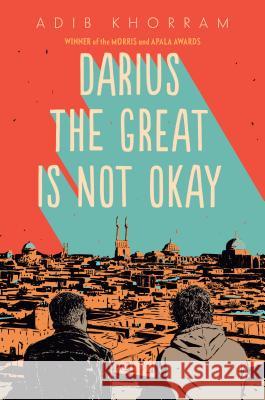 Darius the Great Is Not Okay Adib Khorram 9780525552963 Dial Books