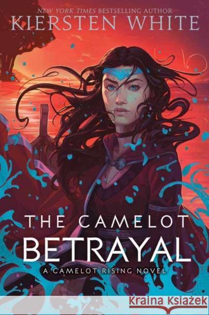 The Camelot Betrayal Kiersten White 9780525581741 Random House USA Inc