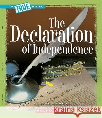 The Declaration of Independence (a True Book: American History) Landau, Elaine 9780531147801 Children's Press