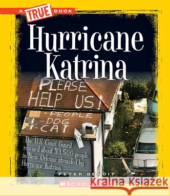 Hurricane Katrina (a True Book: Disasters) Benoit, Peter 9780531266267 Children's Press