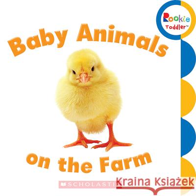 Baby Animals on the Farm (Rookie Toddler) Bondor, Rebecca 9780531272527 Children's Press