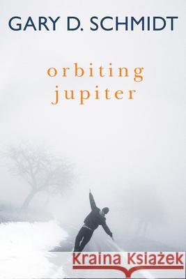 Orbiting Jupiter Gary D. Schmidt 9780544462229 Clarion Books