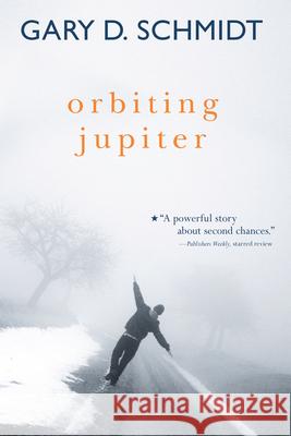 Orbiting Jupiter Gary D. Schmidt 9780544938397 Hmh Books for Young Readers