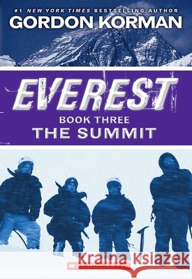 The Summit (Everest #3) Korman, Gordon 9780545392341 Scholastic Inc.