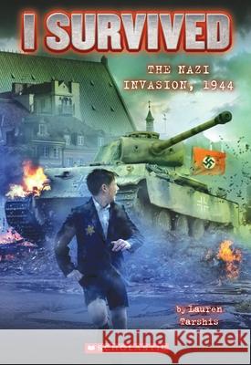I Survived the Nazi Invasion, 1944 (I Survived #9): Volume 9 Tarshis, Lauren 9780545459389 Scholastic Inc.