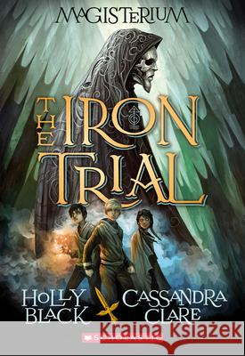 The Iron Trial (Magisterium #1): Book One of Magisterium Volume 1 Black, Holly 9780545522267