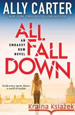 All Fall Down (Embassy Row, Book 1): Book One of Embassy Row Volume 1 Carter, Ally 9780545654807 Scholastic Inc.