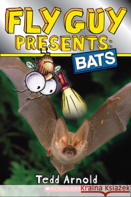 Fly Guy Presents: Bats (Scholastic Reader, Level 2) Tedd Arnold 9780545778138 Scholastic Reference