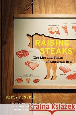 Raising Steaks the Life and Times of American Beef Betty Fussell 9780547247694 Mariner Books