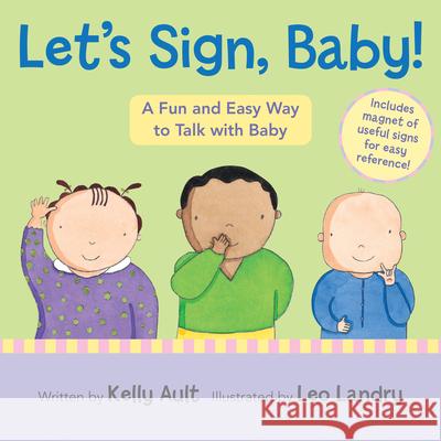Let's Sign, Baby!: A Fun and Easy Way to Talk with Baby [With Magnet(s)] Kelly Ault Leo Landry 9780547315966 Houghton Mifflin Harcourt (HMH)