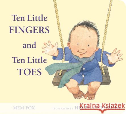 Ten Little Fingers and Ten Little Toes Mem Fox Helen Oxenbury 9780547366203 Houghton Mifflin Harcourt (HMH)