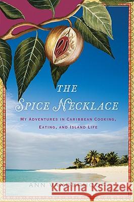 The Spice Necklace: My Adventures in Caribbean Cooking, Eating, and Island Life Vanderhoof, Ann 9780547423166 Mariner Books