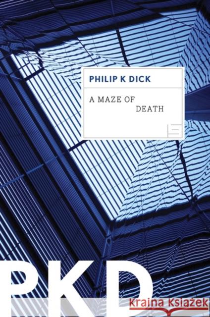 A Maze of Death Philip K. Dick 9780547572444 Mariner Books