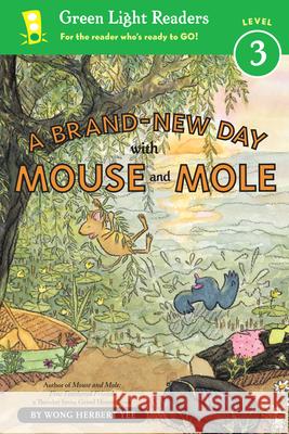 A Brand-New Day with Mouse and Mole (Reader) Yee, Wong Herbert 9780547722092 Houghton Mifflin Harcourt (HMH)