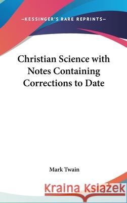 Christian Science with Notes Containing Corrections to Date Twain, Mark 9780548003565 