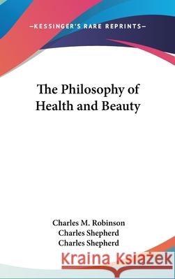 The Philosophy of Health and Beauty Robinson, Charles M. III 9780548003671 