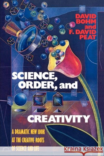 Science, Order, and Creativity David Bohm F. David Peat 9780553344493 Bantam Books