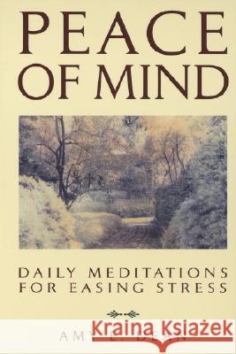 Peace of Mind: Daily Meditations For Easing Stress Amy E. Dean 9780553354546 Bantam Doubleday Dell Publishing Group Inc