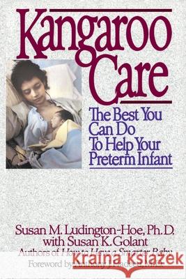 Kangaroo Care: The Best You Can Do to Help Your Preterm Infant Susan M. Ludington-Hoe Susan K. Golant Anthony J. Hadeed 9780553372458 Bantam Books