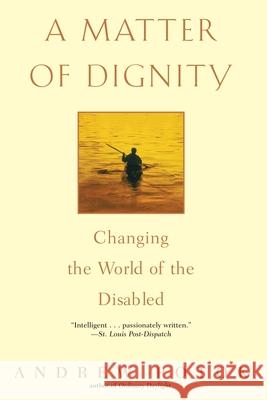 A Matter of Dignity: Changing the World of the Disabled Andrew Potok 9780553381245 Bantam Books