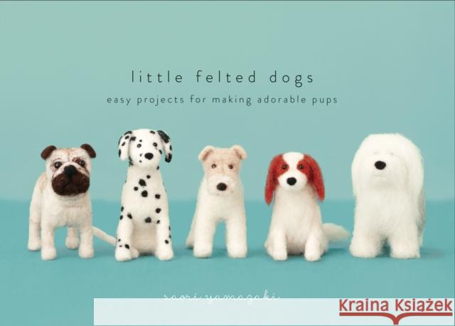Little Felted Dogs S Yamazaki 9780553447965 Potter Craft