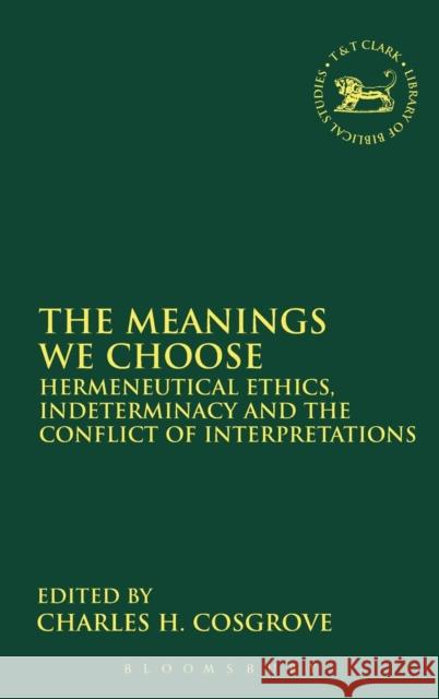 The Meanings We Choose Cosgrove, Charles H. 9780567082169 T. & T. Clark Publishers