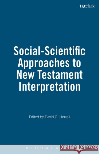 Social-Scientific Approaches to New Testament Interpretation David G. Horrell 9780567086587 T. & T. Clark Publishers