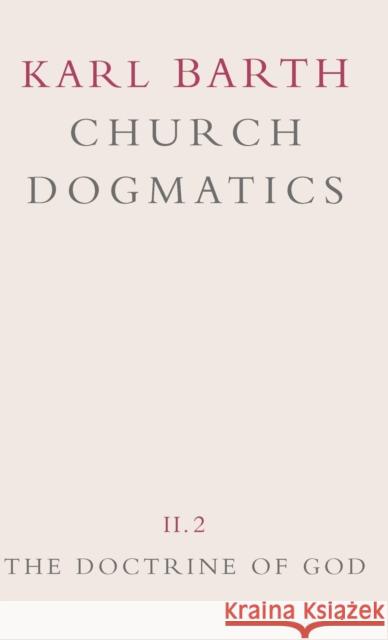 Church Dogmatics: Volume 2 - The Doctrine of God Part 2 - The Election of God. the Command of God Barth, Karl 9780567090225 T. & T. Clark Publishers