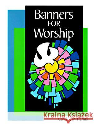 Banners for Worship Carol Jean Harms 9780570044925 Concordia Publishing House Ltd